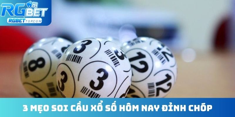 3 mẹo soi cầu xổ số hôm nay đỉnh chóp
