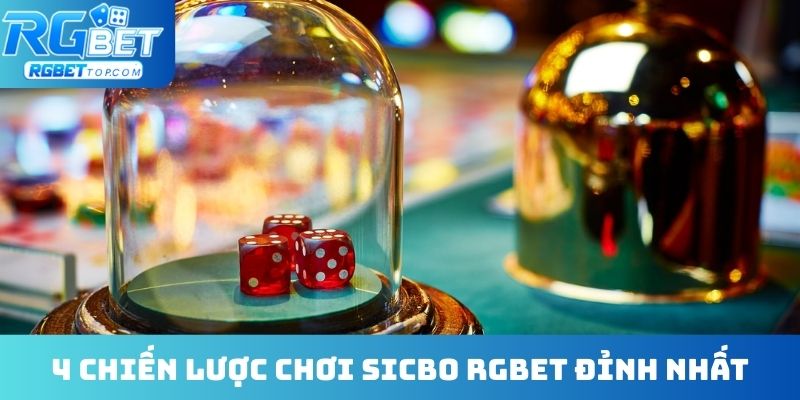 4 chiến lược chơi Sicbo RGBET đỉnh nhất