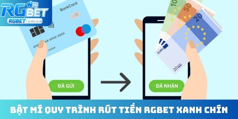 Bật mí quy trình rút tiền RGBET xanh chín