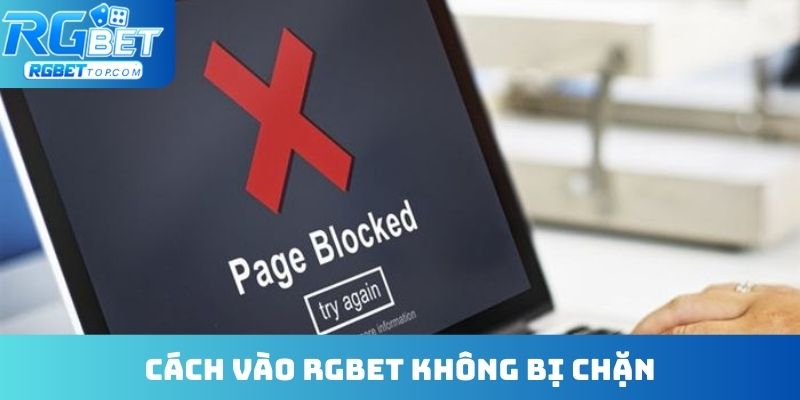 Cách vào Rgbet không bị chặn