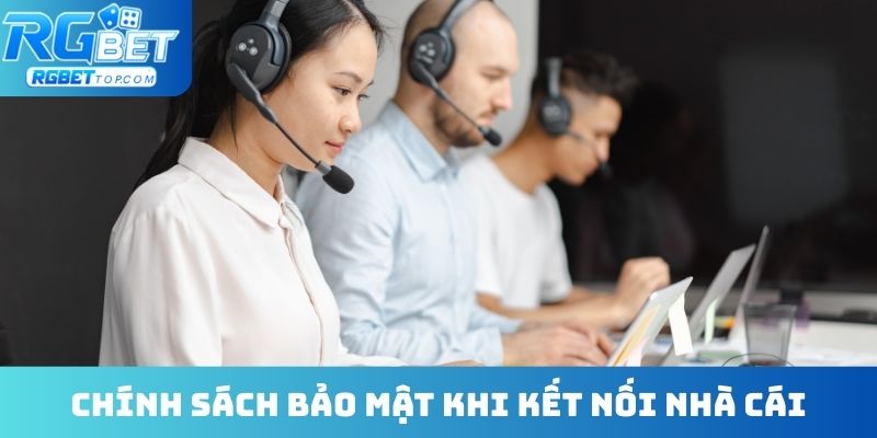 Chính sách bảo mật khi kết nối nhà cái