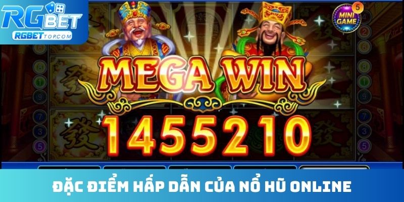 Đặc điểm hấp dẫn của nổ hũ online