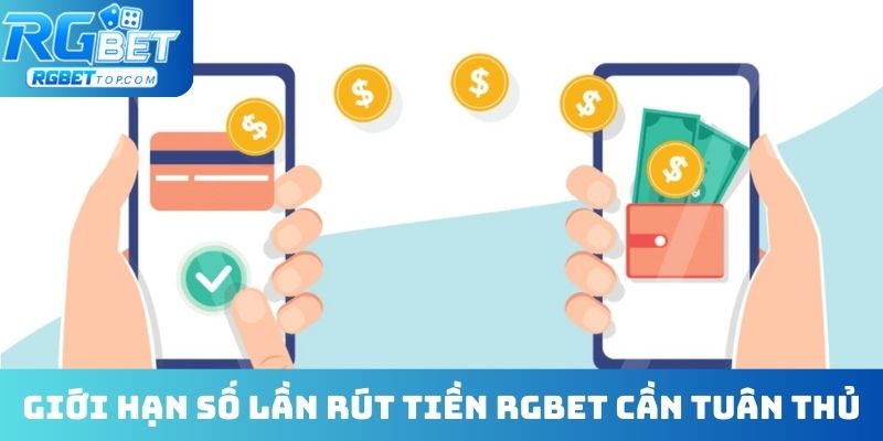 Giới hạn số lần rút tiền RGBET cần tuân thủ