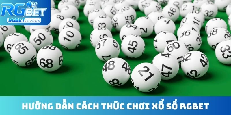Hướng dẫn cách thức chơi xổ số RGBET
