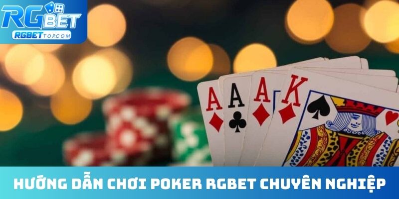Hướng dẫn chơi Poker RGBET chuyên nghiệp