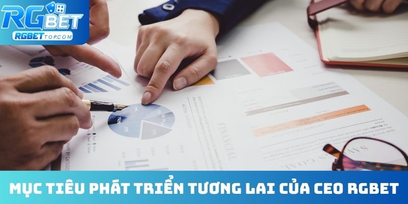 Mục tiêu phát triển tương lai của CEO RGBET