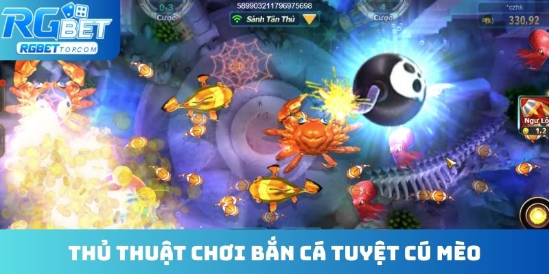 Thủ thuật chơi bắn cá tuyệt cú mèo