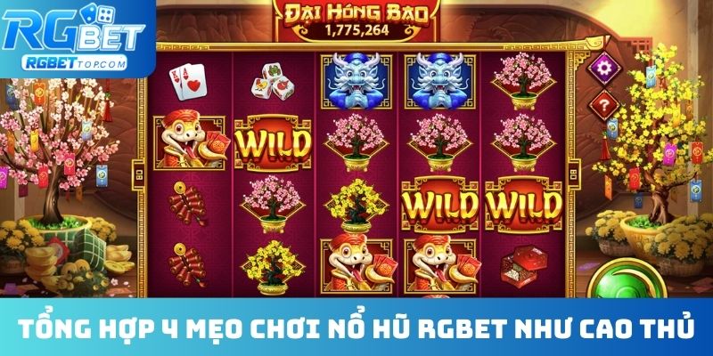 Tổng hợp 4 mẹo chơi nổ hũ RGBET như cao thủ
