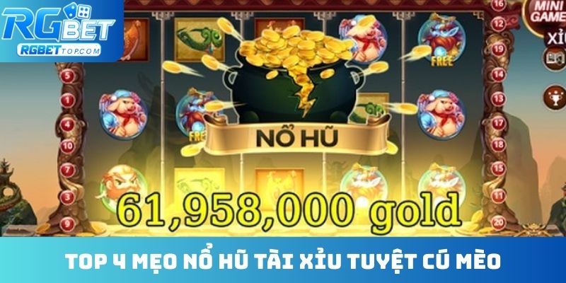 Top 4 mẹo nổ hũ Tài Xỉu tuyệt cú mèo