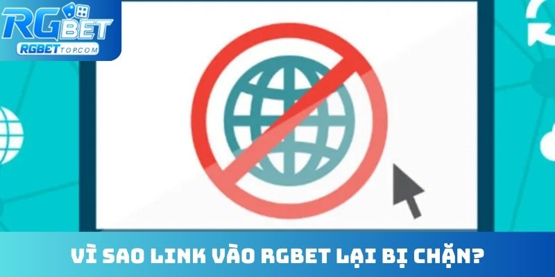Vì sao link vào RGBET lại bị chặn?